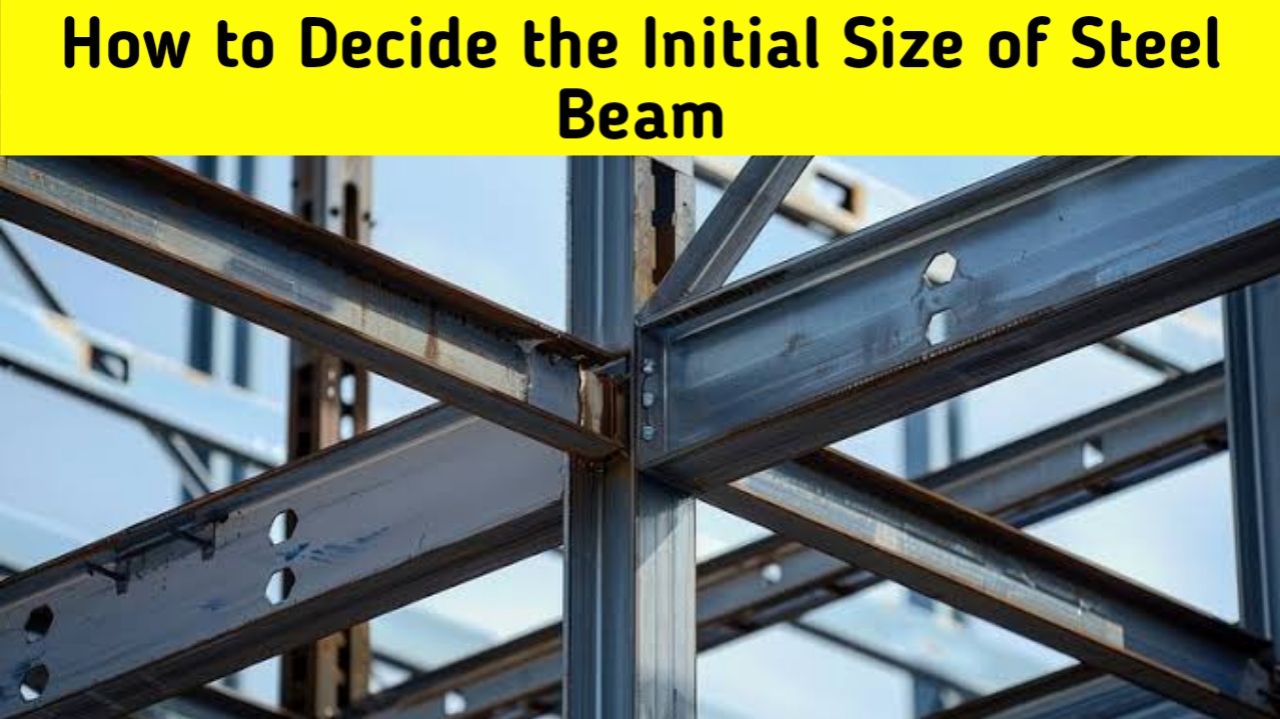 How to decide the initial sizes of steel beam